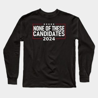 None of these Candidates 2024 Long Sleeve T-Shirt